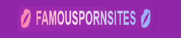 Famous  Porn Sites