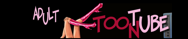 Adult Toon Tube